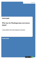 Why has the Washingtonian movement failed?