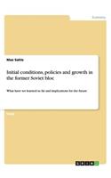 Initial conditions, policies and growth in the former Soviet bloc