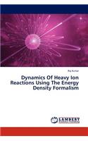 Dynamics of Heavy Ion Reactions Using the Energy Density Formalism