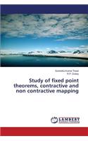 Study of fixed point theorems, contractive and non contractive mapping