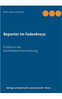 Reporter im Fadenkreuz: Probleme der Konfliktbericherstattung