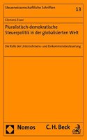 Pluralistisch-Demokratische Steuerpolitik in Der Globalisierten Welt: Die Rolle Der Unternehmens- Und Einkommensbesteuerung