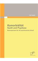 Komorbidität - Sucht und Psychose: Konsequenzen für die psychosoziale Arbeit