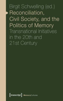 Reconciliation, Civil Society, and the Politics of Memory