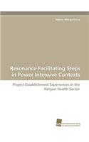 Resonance Facilitating Steps in Power Intensive Contexts