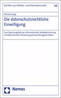 Die Datenschutzrechtliche Einwilligung: Zum Spannungsfeld Von Informationeller Selbstbestimmung Und Okonomischer Verwertung Personenbezogener Daten