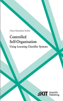 Controlled self-organisation using learning classifier systems