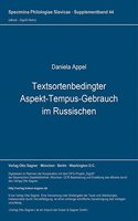 Textsortenbedingter Aspekt-Tempus-Gebrauch Im Russischen: (44 Specimina Philologiae Slavicae)