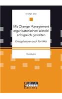 Mit Change Management organisatorischen Wandel erfolgreich gestalten: Erfolgsfaktoren auch für KMU