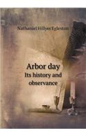 Arbor Day Its History and Observance: (English)