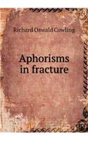 Aphorisms in fracture