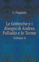 Le fabbriche e i disegni di Andrea Palladio e le Terme Volume 4