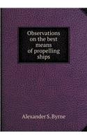 Observations on the best means of propelling ships