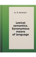 Lexical Semantics. Synonymous Means of Language