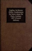 L'eglise, Sa Raison D'etre: Conferences De Notre-dame De Paris, Careme, 1897 (French Edition)