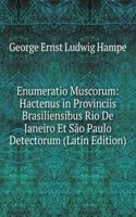 Enumeratio Muscorum: Hactenus in Provinciis Brasiliensibus Rio De Janeiro Et Sao Paulo Detectorum (Latin Edition)