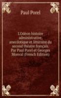 L'Odeon histoire administrative, anecdotique et litteraire du second theatre francais. Par Paul Porel et Georges Monval (French Edition)