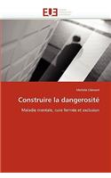 Construire la dangerosité