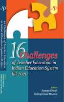 Sixteen Challenges of Teacher Education in Indian Education System till 2020