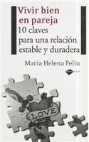 Vivir Bien En Pareja: 10 Claves Para Una Relacion Estable y Duradera