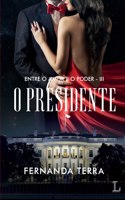 O presidente - série Entre o amor e o poder volume 3