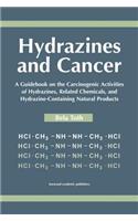 Hydrazines and Cancer: A Guidebook on the Carciognic Activities of Hydrazines, Related Chemicals, and Hydrazine Containing Natural Products