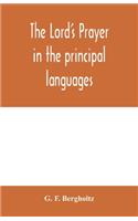 The Lord's prayer in the principal languages, dialects and versions of the world