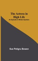 Actress in High Life; An Episode in Winter Quarters