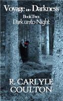 Voyage Into Darkness Book Two: Dark Unto Night