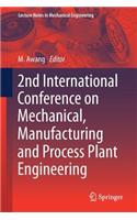 2nd International Conference on Mechanical, Manufacturing and Process Plant Engineering