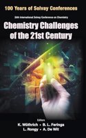 Chemistry Challenges of the 21st Century - Proceedings of the 100th Anniversary of the 26th International Solvay Conference on Chemistry