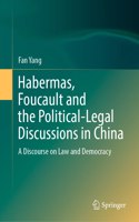 Habermas, Foucault and the Political-Legal Discussions in China