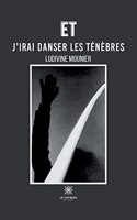 Et j'irai danser les ténèbres