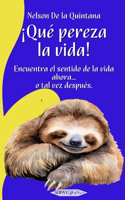 ¡Qué pereza la vida!