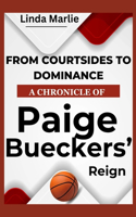From Courtsides To Dominance A Chronicle of Paige Buecker's Reign: An Inspiring Story Of A Basketball Phenon's Rise