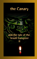 The Canary and the tale of the Jesuit Gangster Book 2