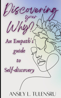 Discovering your Why?: An Empath's guide to Self-Discovery
