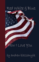 Red White & Blue: How I Love You