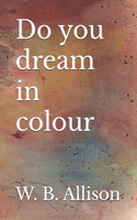 Do you dream in colour