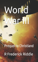 World War III: Prequel to Christland