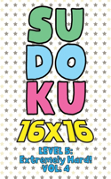 Sudoku 16 x 16 Level 5: Extremely Hard! Vol. 4: Play 16x16 Grid Sudoku Extremely Hard Level Volume 1-40 Solve Number Puzzles Become A Sudoku Expert On The Road Activity Pap