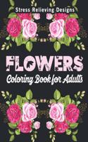 Flowers Coloring Books for Adults: An Adult Hand Drawn Doodle Floral Pattern Valentine Gift, Roses, Sunflowers, Orchids, Peonies, Tulips, Daisies, Butterflies, Heart and More!