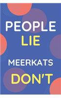 Notebook People Lie Meerkats Don't: Funny Blue And White Novelty Notebook Gift For Meerkats Lovers