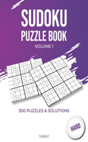 Sudoku puzzle book - hard volume 1: 300 puzzles and solutions for advanced players - sudoku puzzle book for adults