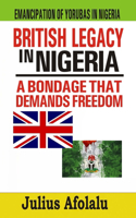 British Legacy in Nigeria: A Bondage That Demands Freedom