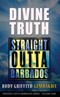 Divine Truth: Straight Outta Barbados
