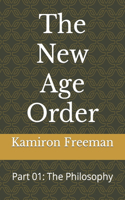 The New Age Order: Part 01: The Philosophy(1 The New Age Order)
