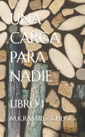 Carga Para Nadie: Libro 1