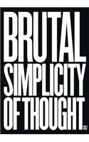 Brutal Simplicity of Thought: How It Changed the World