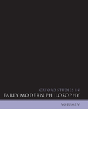 Oxford Studies in Early Modern Philosophy Volume V